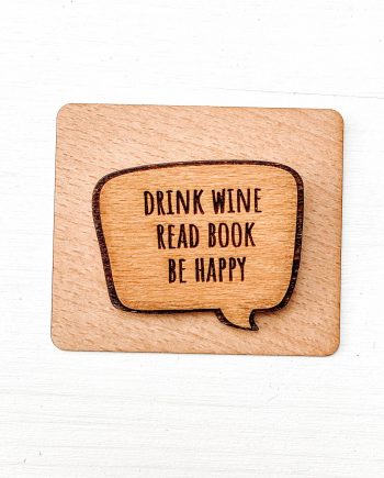 Drevený odznak - Drink wine, Read Book, Be happy